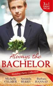 Wedding Party Collection: Always The Bachelor: Best Man's Conquest / One Night with the Best Man / The Bridesmaid's Best Man【電子書籍】[ Michelle Celmer ]