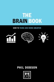 The Brain Book: How to Think and Work Smarter【電子書籍】[ Phil Dobson ]