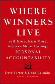 Where Winners Live Sell More, Earn More, Achieve More Through Personal Accountability【電子書籍】[ Dave Porter ]