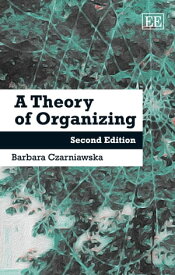A Theory of Organizing Second edition【電子書籍】[ Czarniawska ]
