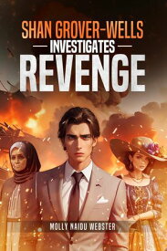Shan Grover-Wells investigates Revenge【電子書籍】[ Molly Naidu Webster ]