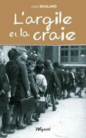 L’argile et la craie Roman sur fond de campagne ardennaise【電子書籍】[ Jules Boulard ]