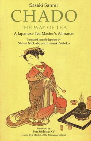 Chado the Way of Tea A Japanese Tea Master's Almanac【電子書籍】[ Sasaki Sanmi ]