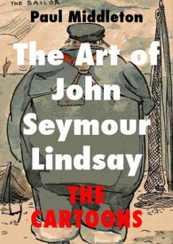 The Art of John Seymour Lindsay: The Cartoons【電子書籍】[ Paul Middleton ]