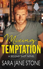 Mixing Temptation A Second Shot Novel【電子書籍】[ Sara Jane Stone ]