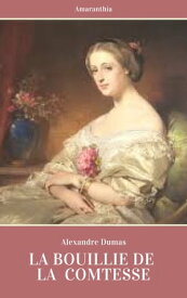 La Bouillie de la Comtesse Berthe (Illustr?)【電子書籍】[ Alexandre Dumas ]