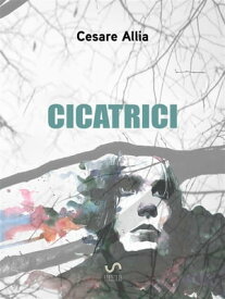Cicatrici【電子書籍】[ Cesare Allia ]