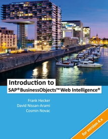 Introduction to SAP BusinessObjects Web Intelligence【電子書籍】[ Frank Hecker ]