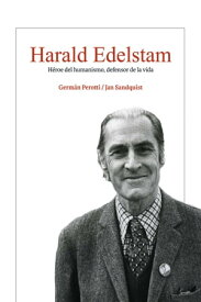 Harald Edelstam, H?roe del humanismo, defensor de la vida【電子書籍】[ Germ?n Perotti ]