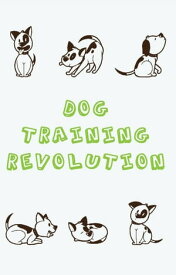 Training Dogs revolution The Complete Guide to make your dog like a pro- positive Training Dogs revolution |【電子書籍】[ Ahmed Zayed ]