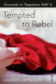 Surrender to Temptation Part II Tempted to Rebel【電子書籍】[ Lauren Jameson ]
