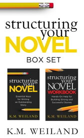 Structuring Your Novel Box Set How to Write Solid Stories That Sell【電子書籍】[ K.M. Weiland ]