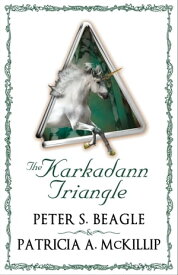 The Karkadann Triangle【電子書籍】[ Peter S. Beagle ]