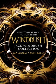 Jack Windrush Collection A Historical War Fiction Series【電子書籍】[ Malcolm Archibald ]