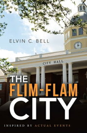 The Flim-Flam City【電子書籍】[ Elvin C. Bell ]