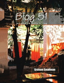 Blog 51 Insights to Daily Living【電子書籍】[ Graham Smallman ]