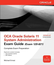 OCA Oracle Solaris 11 System Administration Exam Guide (Exam 1Z0-821)【電子書籍】[ Michael Ernest ]