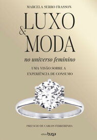 Luxo e Moda no Universo Feminino【電子書籍】[ Marcela Serro Frasson ]