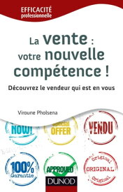 La vente : votre nouvelle comp?tence D?couvrez le vendeur qui est en vous【電子書籍】[ Viroune Pholsena ]