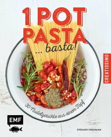 One Pot Pasta ... basta! 30 Nudelgerichte aus einem Topf【電子書籍】[ Stefanie Hiekmann ]