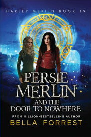 Persie Merlin and the Door to Nowhere【電子書籍】[ Bella Forrest ]