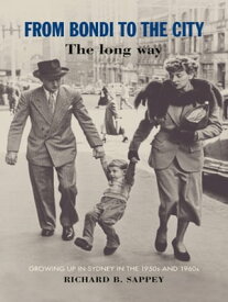 From Bondi to the City The long way【電子書籍】[ Richard B. Sappey ]