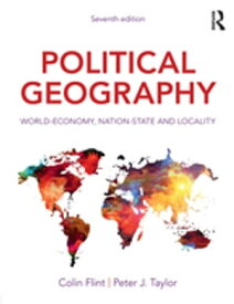 Political Geography World-Economy, Nation-State and Locality【電子書籍】[ Colin Flint ]