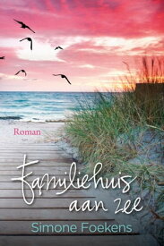 Familiehuis aan zee【電子書籍】[ Simone Foekens ]