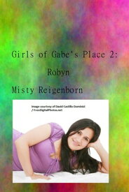 Girls of Gabe's Place 2: Robyn【電子書籍】[ Misty Reigenborn ]