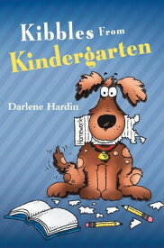Kibbles from Kindergarten【電子書籍】[ Darlene Hardin ]