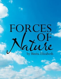 Forces of Nature【電子書籍】[ Binita Elizabeth ]