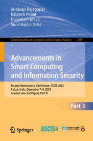 Advancements in Smart Computing and Information Security Second International Conference, ASCIS 2023, Rajkot, India, December 7?9, 2023, Revised Selected Papers, Part III【電子書籍】