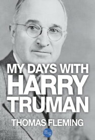 My Days with Harry Truman【電子書籍】[ Thomas Fleming ]