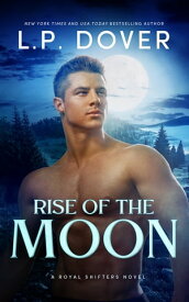 Rise of the Moon【電子書籍】[ L.P. Dover ]