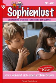 Jerry w?nscht sich einen gro?en Bruder Sophienlust 483 ? Familienroman【電子書籍】[ Patricia Vandenberg ]