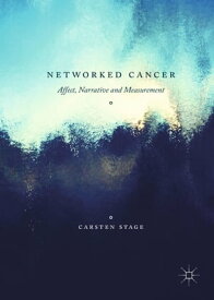 Networked Cancer Affect, Narrative and Measurement【電子書籍】[ Carsten Stage ]