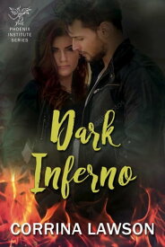 Dark Inferno The Phoenix Institute, #2【電子書籍】[ Corrina Lawson ]