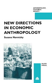 New Directions in Economic Anthropology【電子書籍】[ Susana Narotzky ]