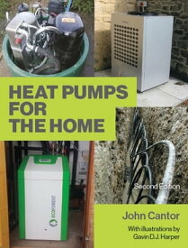 Heat Pumps for the Home 2nd Edition【電子書籍】[ John Cantor ]