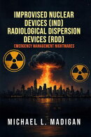 Improvised Nuclear Devices (IND) Radiological Dispersion Devices (RDD) Emergency Management Nightmares