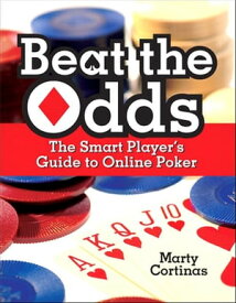 Beat the Odds The Smart Player's Guide to Online Poker【電子書籍】[ Marty Cortinas ]