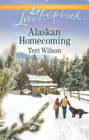 Alaskan Homecoming (Mills & Boon Love Inspired)【電子書籍】[ Teri Wilson ]