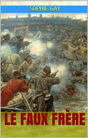 Le Faux Fr?re【電子書籍】[ Sophie Gay ]