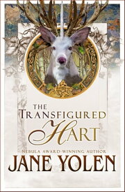 The Transfigured Hart【電子書籍】[ Jane Yolen ]