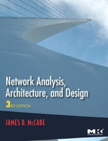 Network Analysis, Architecture, and Design【電子書籍】[ James D. McCabe ]