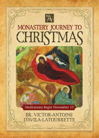 A Monastery Journey to Christmas【電子書籍】[ D'Avila-Latourrette, Victor-Antoine ]