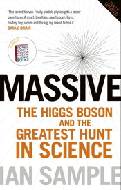 Massive The Higgs Boson and the Greatest Hunt in Science: Updated Edition【電子書籍】[ Ian Sample ]