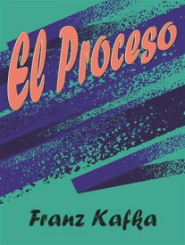 El Proceso【電子書籍】[ Franz Kafka ]