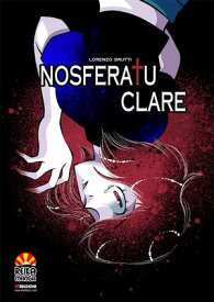 Nosferatu Clare【電子書籍】[ Lorenzo Brutti ]