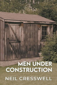 Men Under Construction【電子書籍】[ Neil Cresswell ]